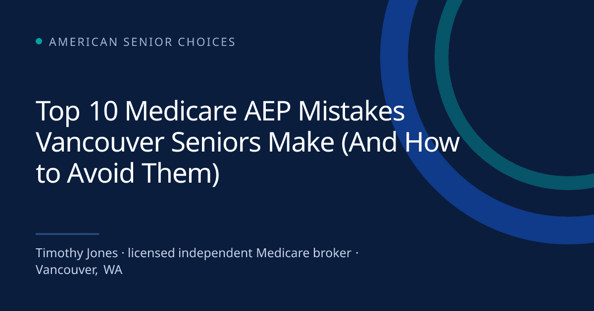 Top 10 Medicare AEP Mistakes Vancouver Seniors Make (And How to Avoid Them) - Medicare blog post image