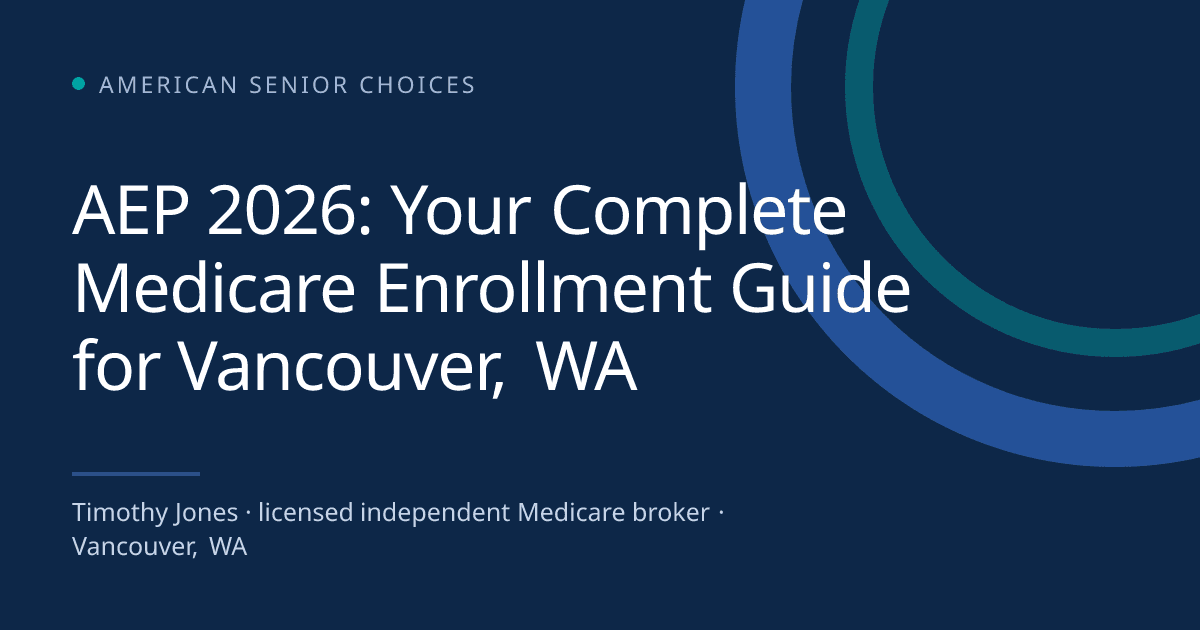 AEP 2026: Your Complete Medicare Enrollment Guide for Vancouver, WA - Medicare blog post image