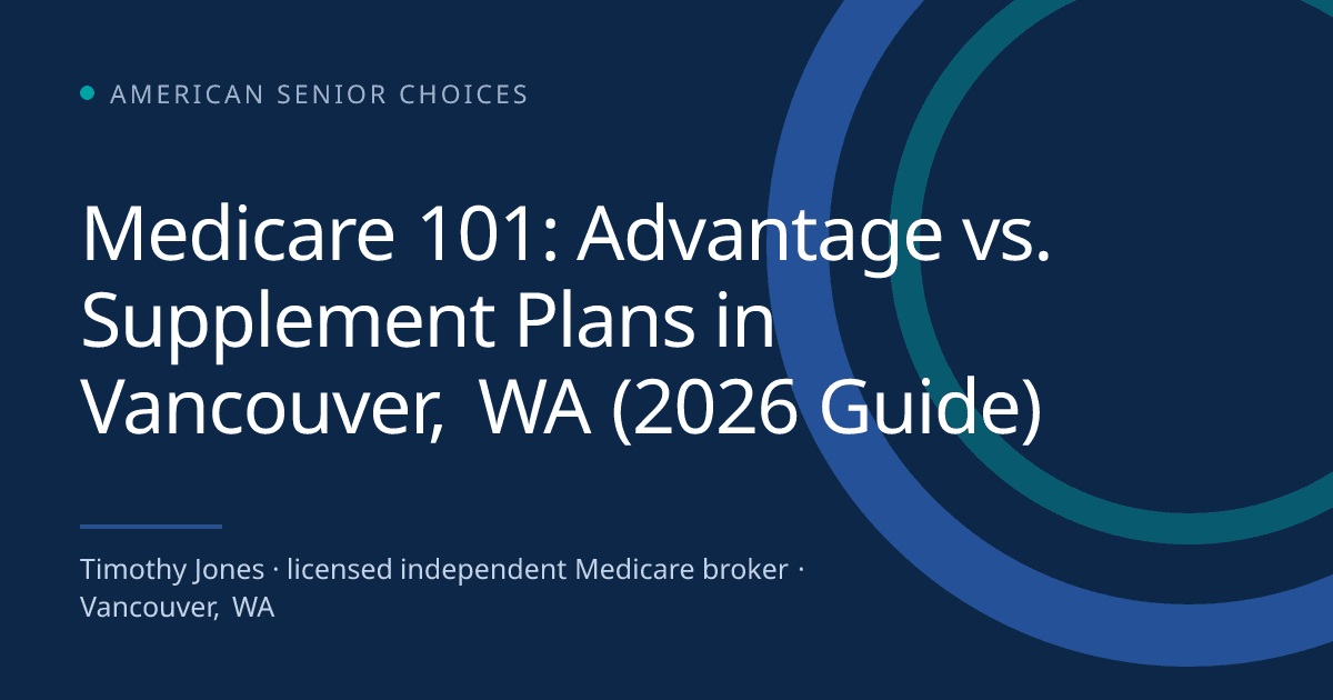 Medicare 101: Advantage vs. Supplement Plans in Vancouver, WA (2026 Guide) - Medicare blog post image